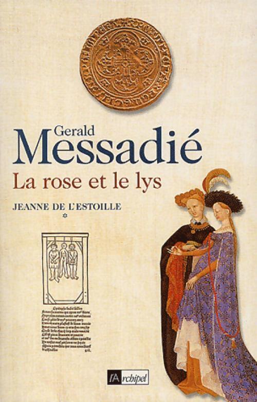 Jeanne de L'Estoille Tome I : La rose et le lys - Gérald Messadié - Livre