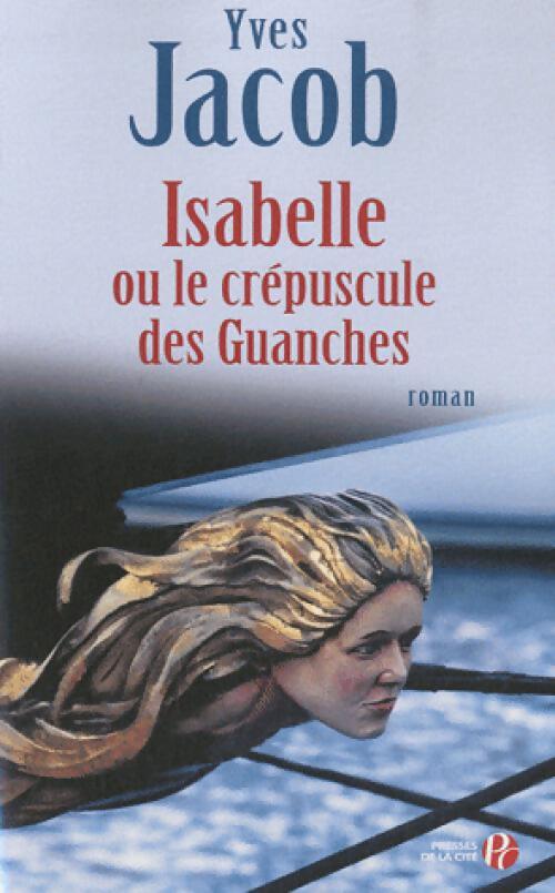 Isabelle ou le crépuscule des Guanches - Yves Jacob - Livre