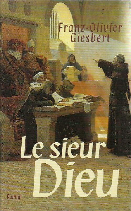 Le sieur Dieu - Franz-Olivier Giesbert - Livre