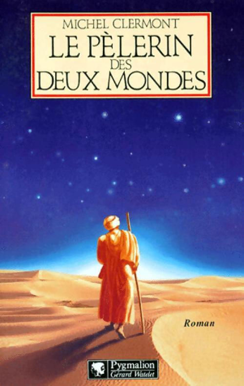Le pèlerin des deux mondes - Michel Clermont - Livre