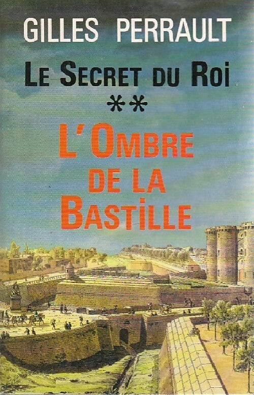 Le secret du roi Tome II : L'ombre de la Bastille - Gilles Perrault - Livre