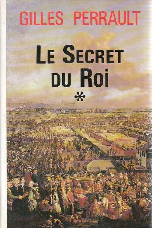 Le secret du roi Tome I - Gilles Perrault - Livre