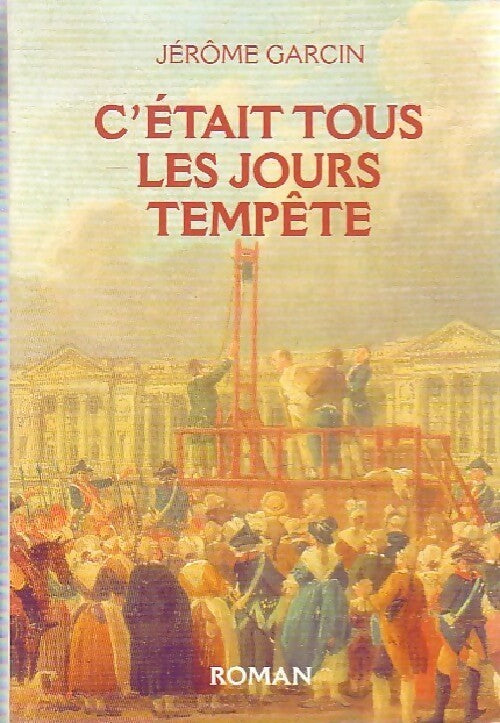 C'était tous les jours tempête - Jérôme Garcin - Livre