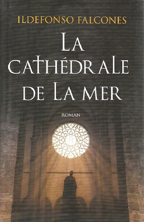 La cathédrale de la mer - Ildefonso Falcones - Livre