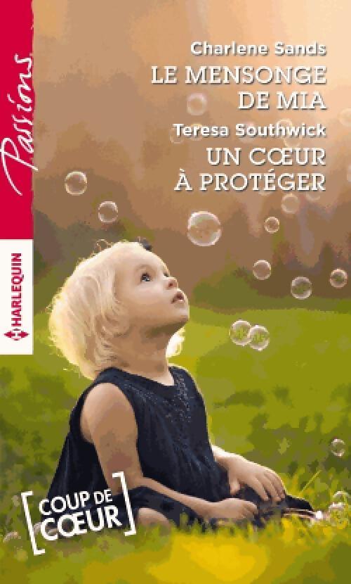 Le mensonge de Mia / Un coeur à protéger - Charlene Sands, Teresa Southwick - Livre