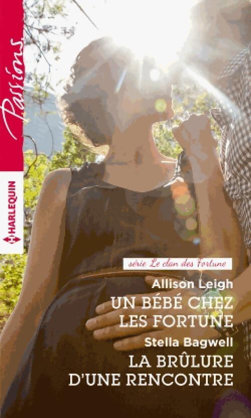 Un bébé chez les Fortune / La brûlure d'une rencontre - Stella Bagwell, Allison Leigh - Livre