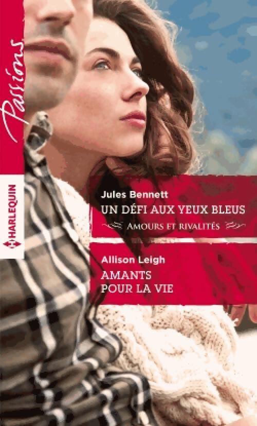 Un défi aux yeux bleus / Amants pour la vie - Allison Leigh, Jules Bennett - Livre