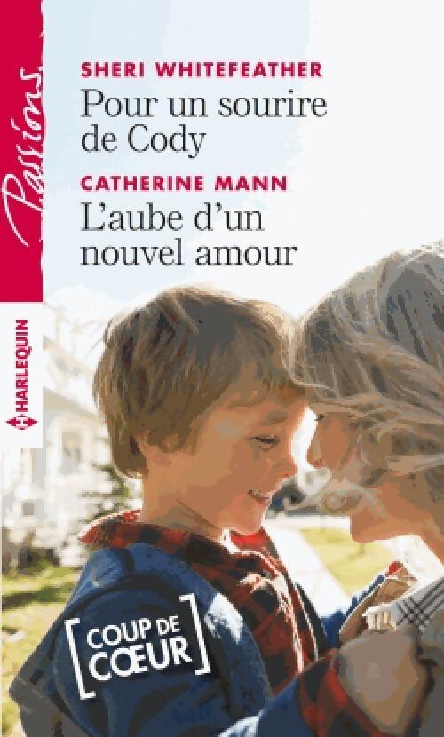 Pour un sourire de Cody / L'aube d'un nouvel amour - Sheri Whitefeather, Catherine Mann - Livre