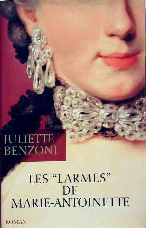 Les larmes de Marie-Antoinette - Juliette Benzoni - Livre