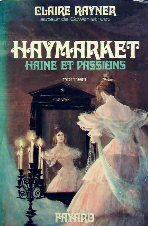 Haymarket. Haines et passions - Claire Rayner - Livre