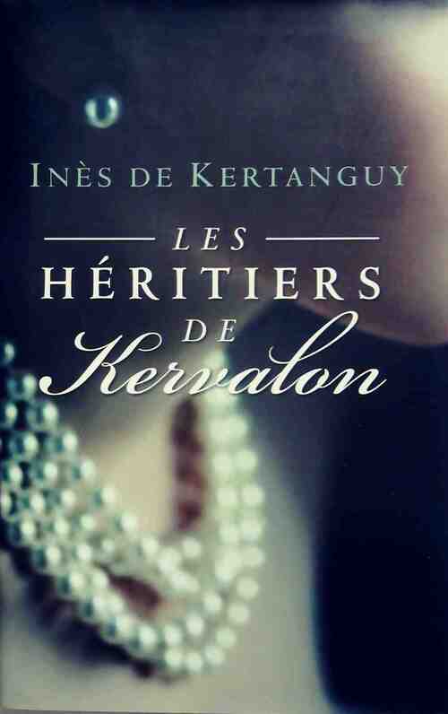 Les héritiers de Kervalon - Inès De Kertanguy - Livre