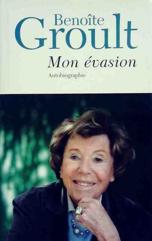 Mon évasion - Benoîte Groult - Livre