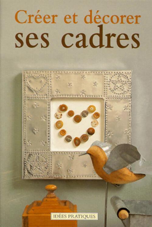 Créer et décorer ses cadres - Graham Porter - Livre