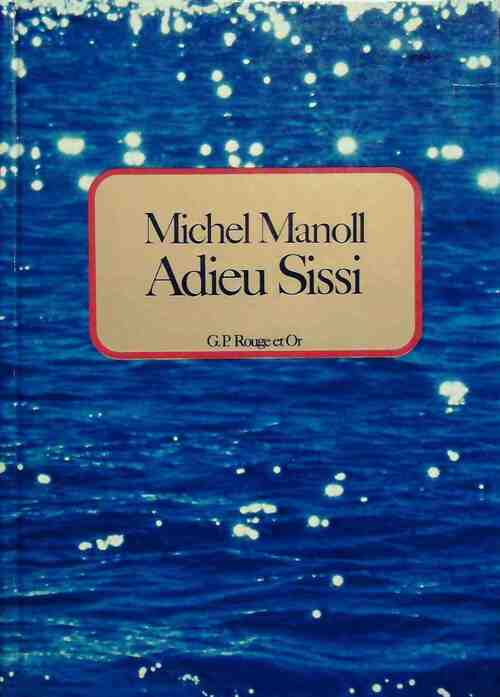 Adieu, Sissi ! - Michel Manoll - Livre
