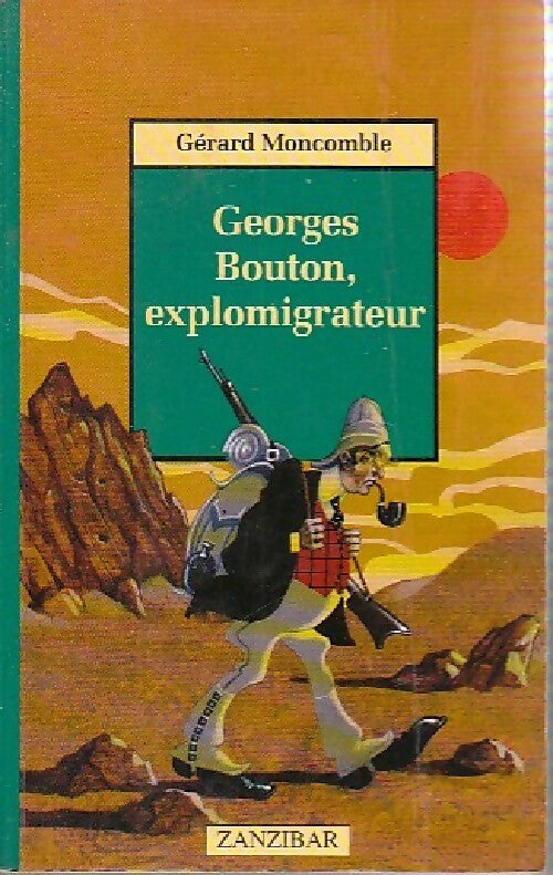 Georges Bouton, explomigrateur - Gérard Moncomble - Livre