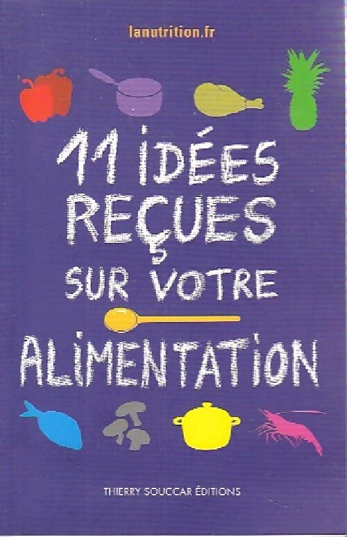 11 idées reçues sur votre alimentation - Inconnu - Livre