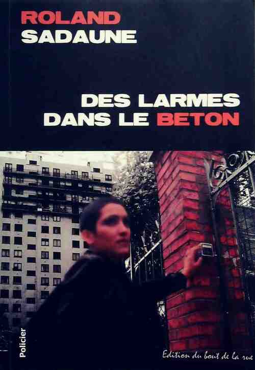 Des larmes dans le béton - Roland Sadaune - Livre