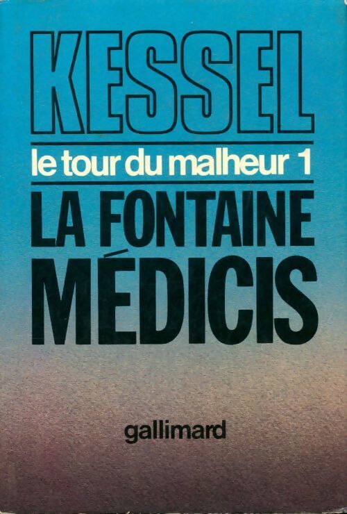 Le tour du malheur Tome I : La Fontaine Médicis - Joseph Kessel - Livre