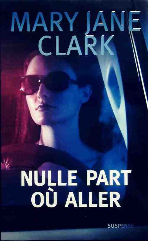 Nulle part où aller - Mary Jane Clark - Livre