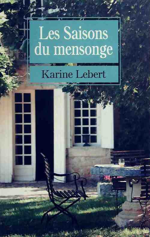 Les saisons du mensonge - Karine Lebert - Livre