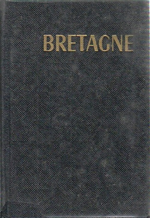Bretagne - Georges Monmarché - Livre