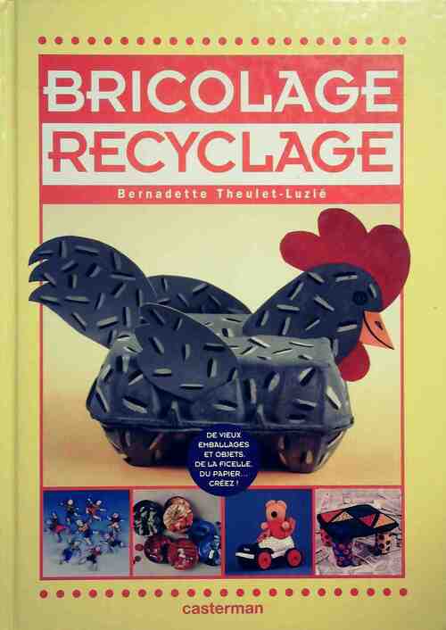 Bricolage, recyclage - Bernadette Theulet-Luzie - Livre