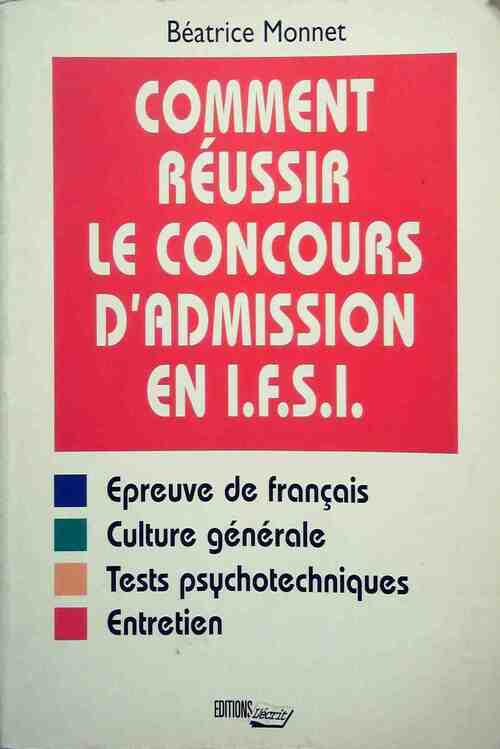 Comment réussir le concours d'admission en IFSI - Béatrice Monnet - Livre