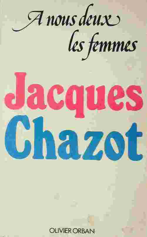 A nous deux les femmes - Jacques Chazot - Livre