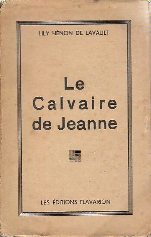 Le calvaire de Jeanne - Lily Hénon De Lavault - Livre