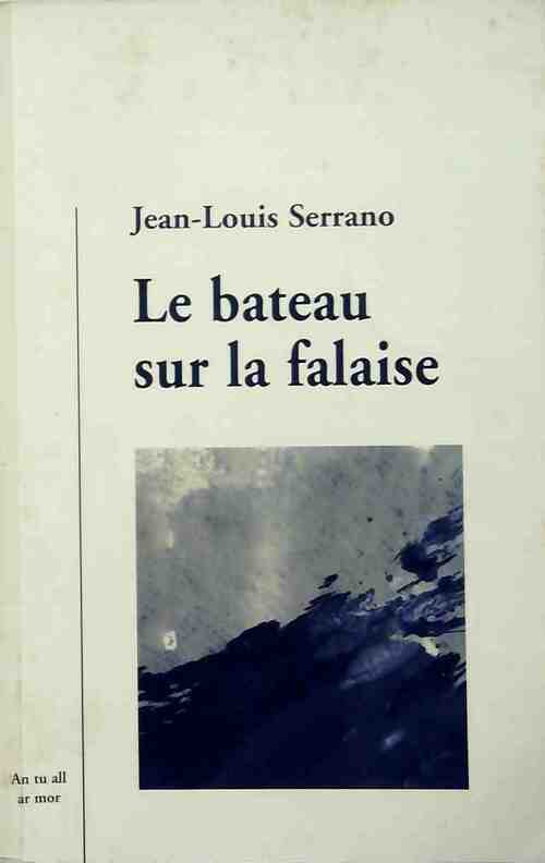 Le bateau sur la falaise - Jean-Louis Serrano - Livre