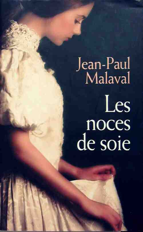 Les noces de soie Tome I - Jean-Paul Malaval - Livre