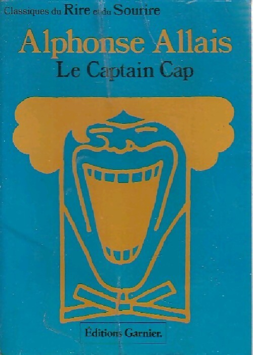 Le captain Cap. Ses aventures, ses idées, ses breuvages - Alphonse Allais - Livre