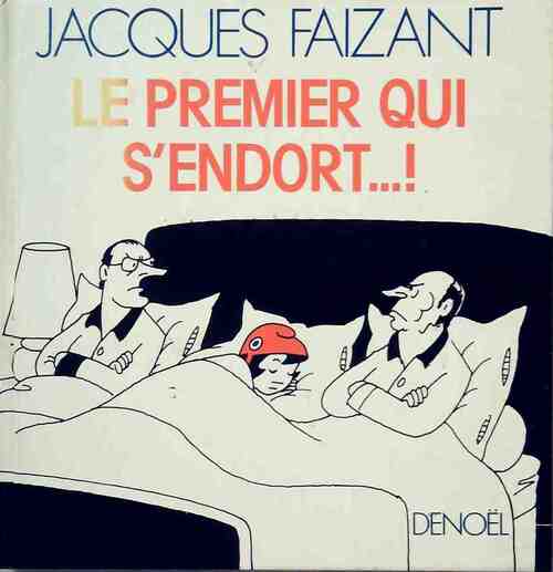 Le premier qui s'endort ...! - Jacques Faizant - Livre