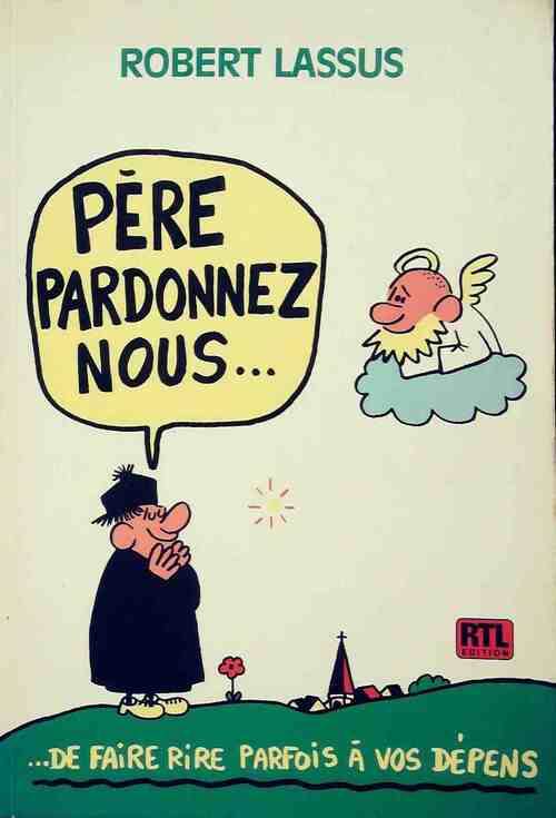 Père pardonnez-nous... - Robert Lassus - Livre