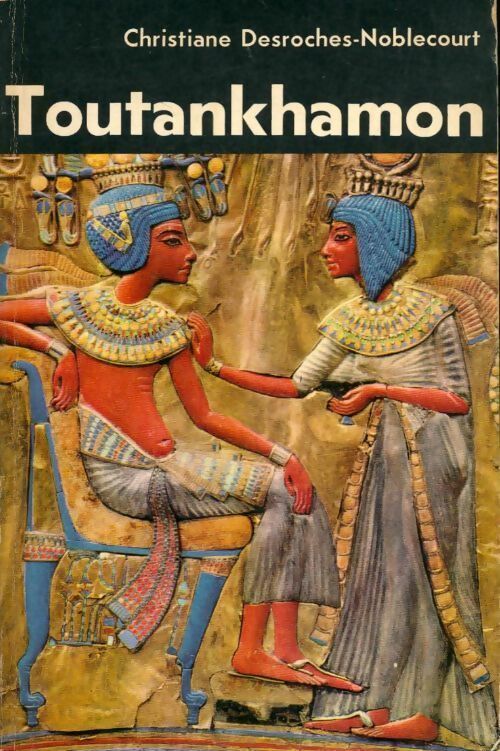 Toutankhamon - Christiane Desroches Noblecourt - Livre
