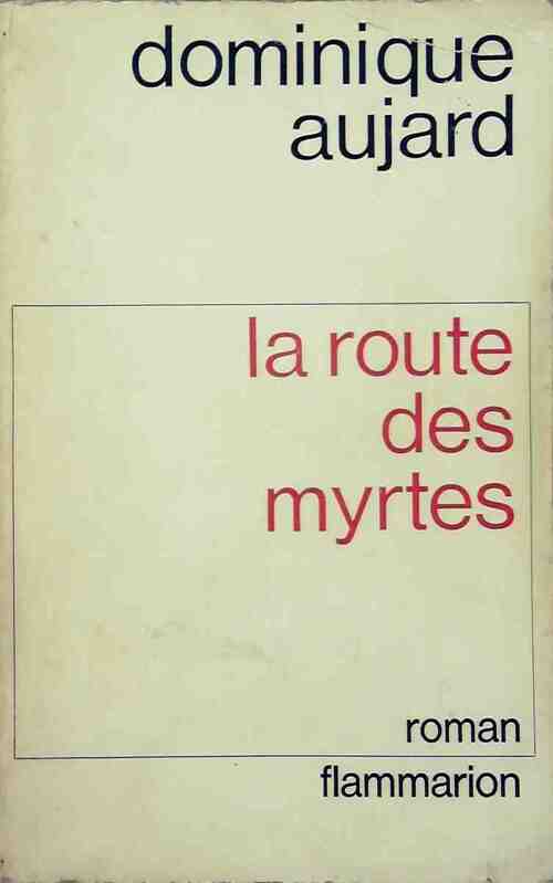 La route des myrtes - Dominique Aujard - Livre