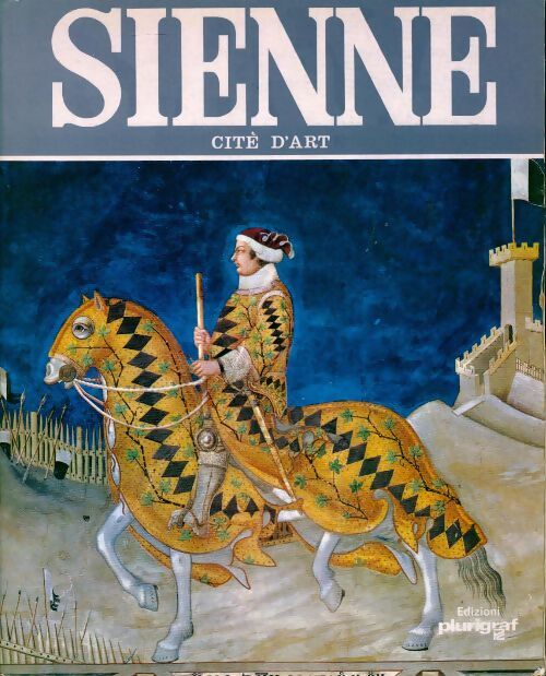 Sienne. Cité d'art - Rosella Vantaggi - Livre