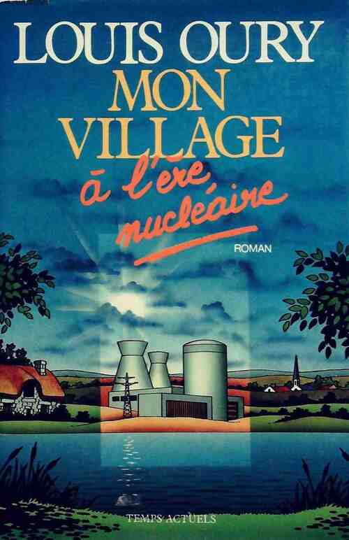 Mon village à l'ère nucléaire - Louis Oury - Livre