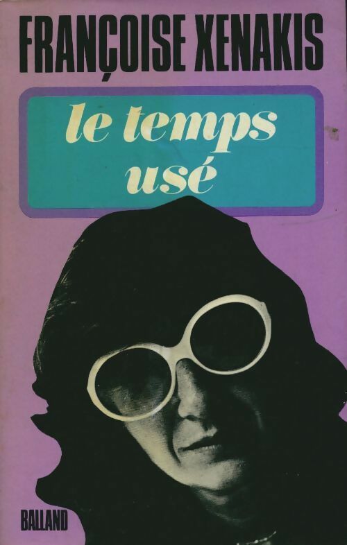 Le temps usé - Françoise Xenakis - Livre