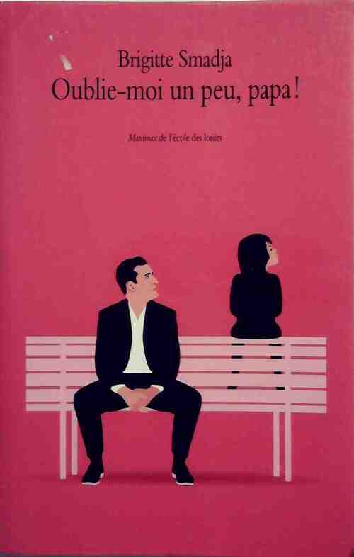 Oublie-moi un peu, papa - Brigitte Smadja - Livre