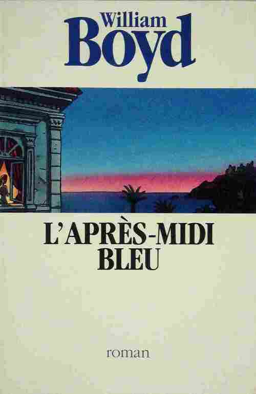 L'après-midi bleu - William Boyd - Livre