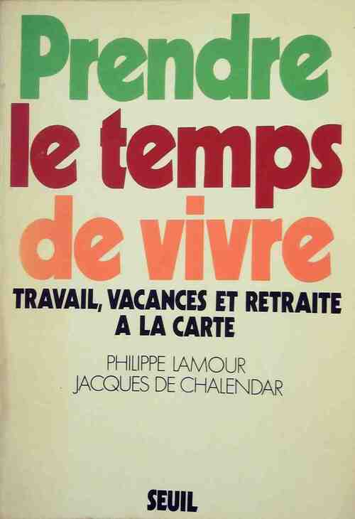 Prendre le temps de vivre - Philippe Lamour - Livre