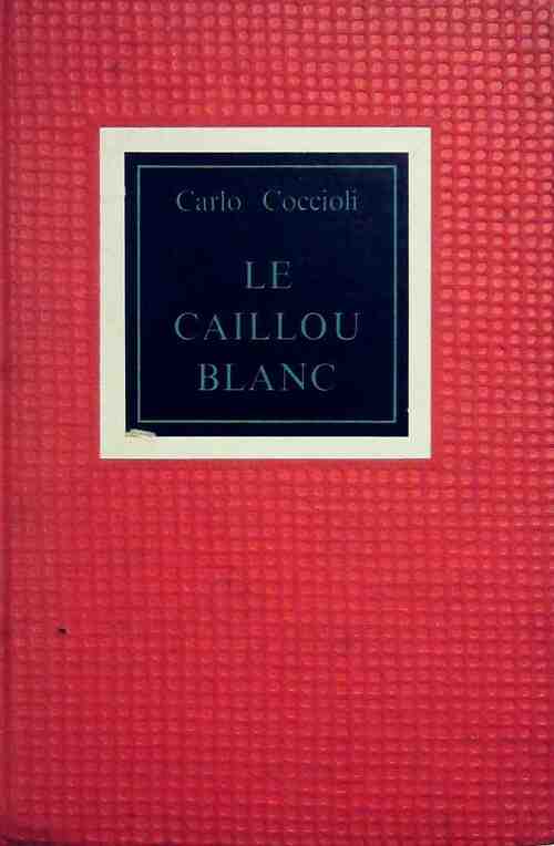 Le caillou blanc - Carlo Coccioli - Livre