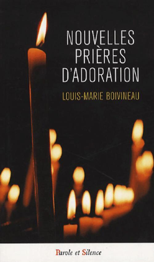 Nouvelles prières d'adoration - Louis-Marie Boivineau - Livre