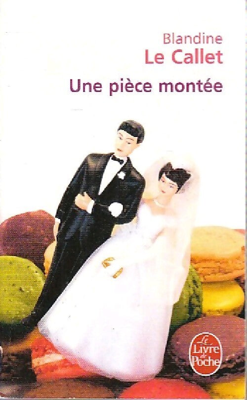 Une pièce montée - Blandine Le Callet - Livre
