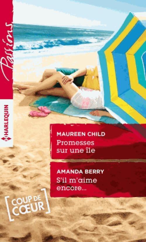 Promesses sur une île / S'il m'aime encore... - Maureen Child, Amanda Berry - Livre