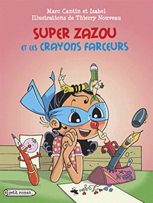 Super Zazou et les crayons farceurs - Marc Cantin - Livre