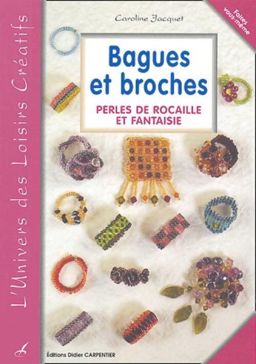 Bagues et broches. Perles de rocaille et fantaisie - Caroline Jacquet - Livre