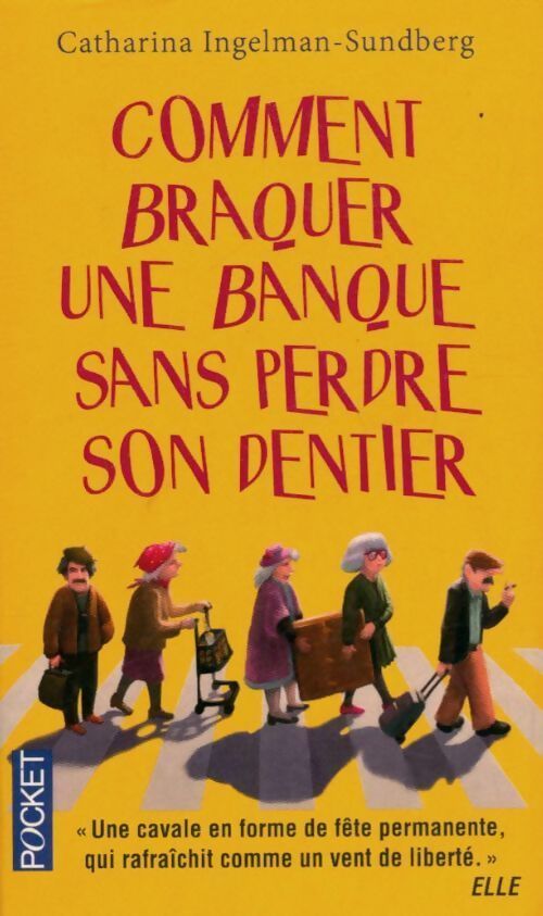 Comment braquer une banque sans perdre son dentier - Catharina Ingelman-Sundberg - Livre