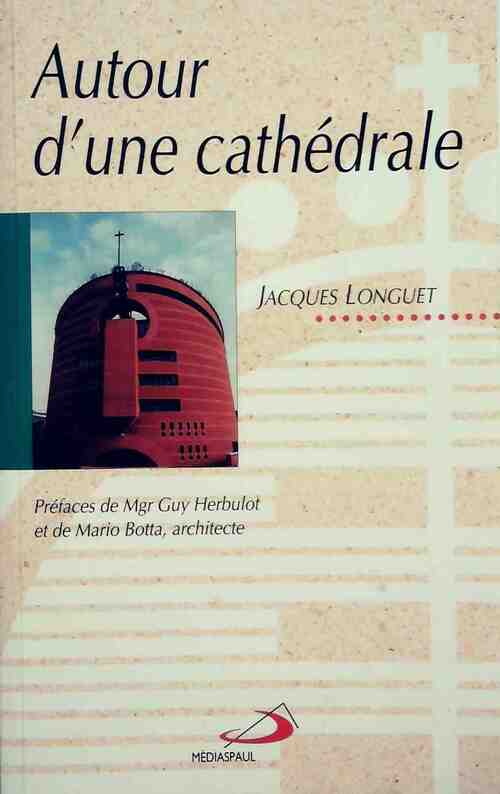 Autour d'une cathédrale - Jacques Longuet - Livre